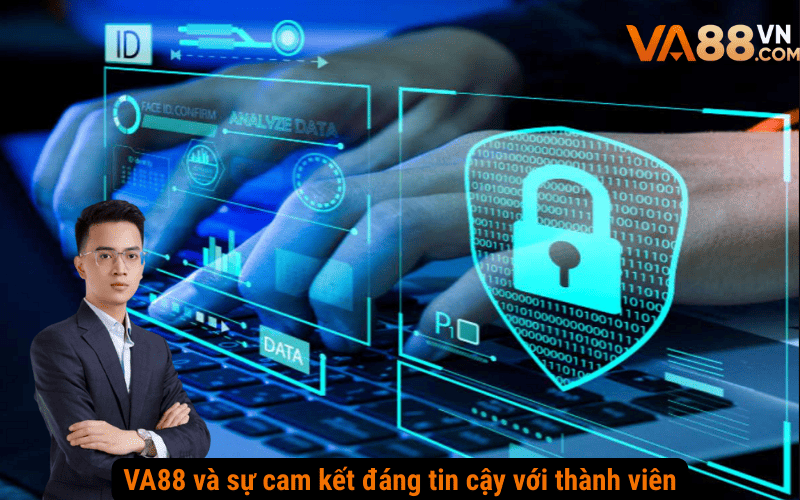 VA88 và sự cam kết đáng tin cậy với thành viên