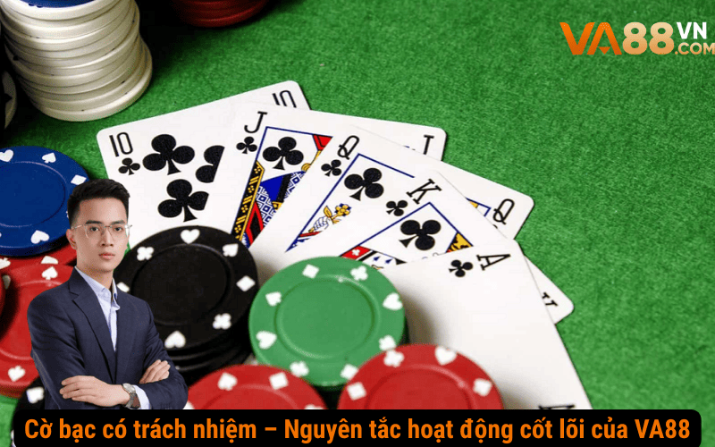 Cờ bạc có trách nhiệm – Nguyên tắc hoạt động cốt lõi của VA88