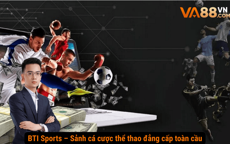 BTI Sports – Sảnh cá cược thể thao đẳng cấp toàn cầu