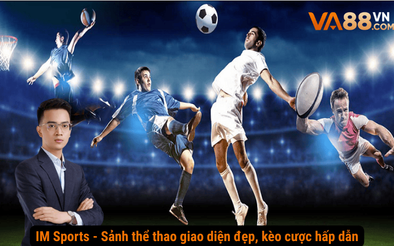 IM Sports - Sảnh thể thao giao diện đẹp, kèo cược hấp dẫn