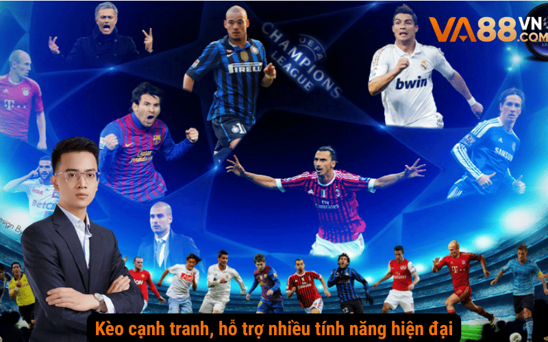 Kèo cạnh tranh, hỗ trợ nhiều tính năng hiện đại