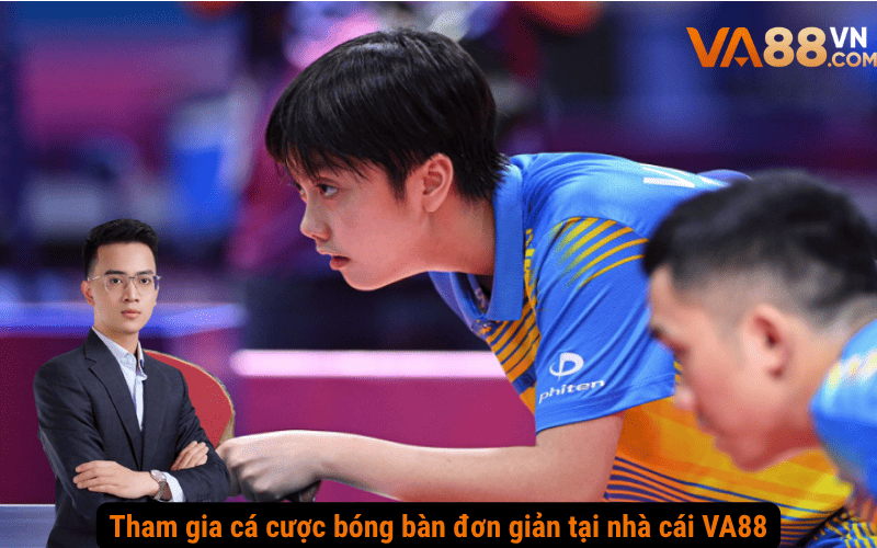 Tham gia cá cược bóng bàn đơn giản tại nhà cái VA88