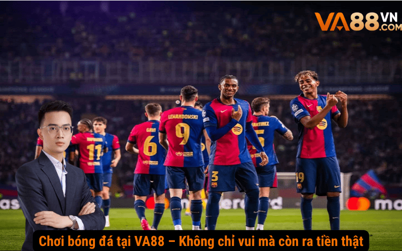 Chơi bóng đá tại VA88 – Không chỉ vui mà còn ra tiền thật