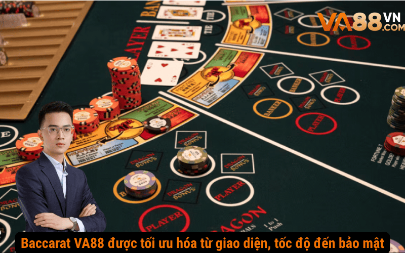 Baccarat VA88 được tối ưu hóa từ giao diện, tốc độ đến bảo mật
