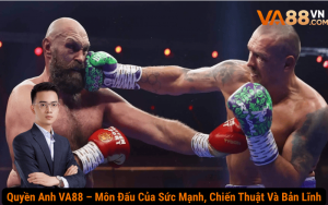 Quyền Anh VA88 – Môn Đấu Của Sức Mạnh, Chiến Thuật Và Bản Lĩnh