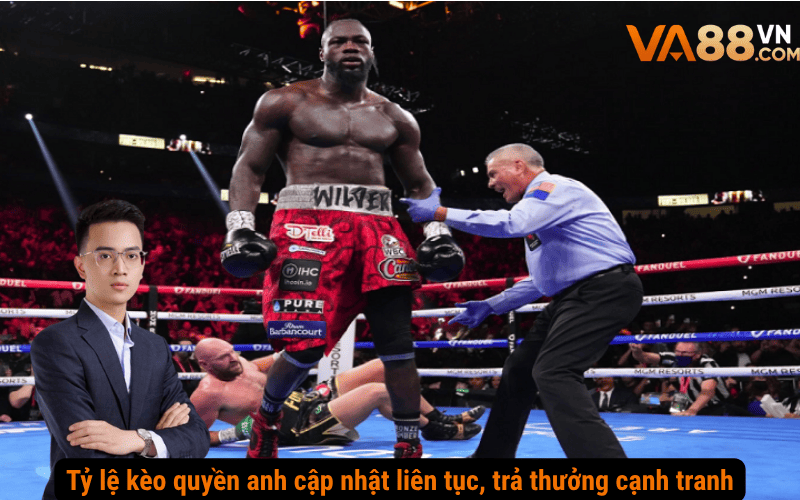 Tỷ lệ kèo quyền anh cập nhật liên tục, trả thưởng cạnh tranh