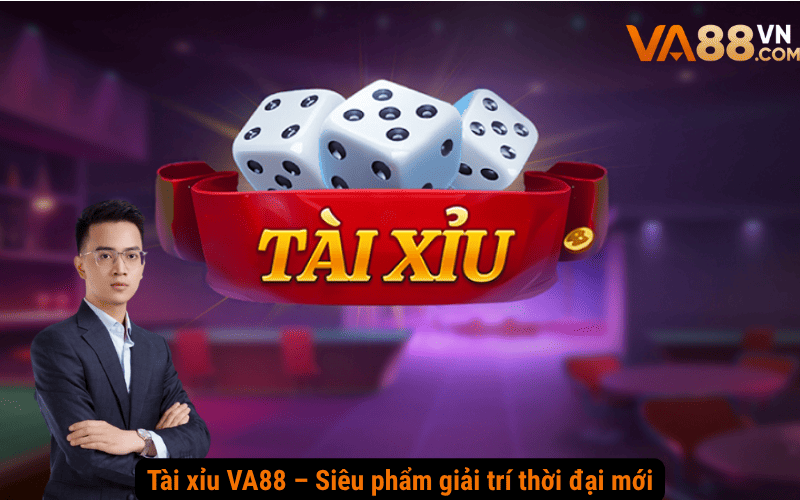 Tài xỉu VA88 – Siêu phẩm giải trí thời đại mới